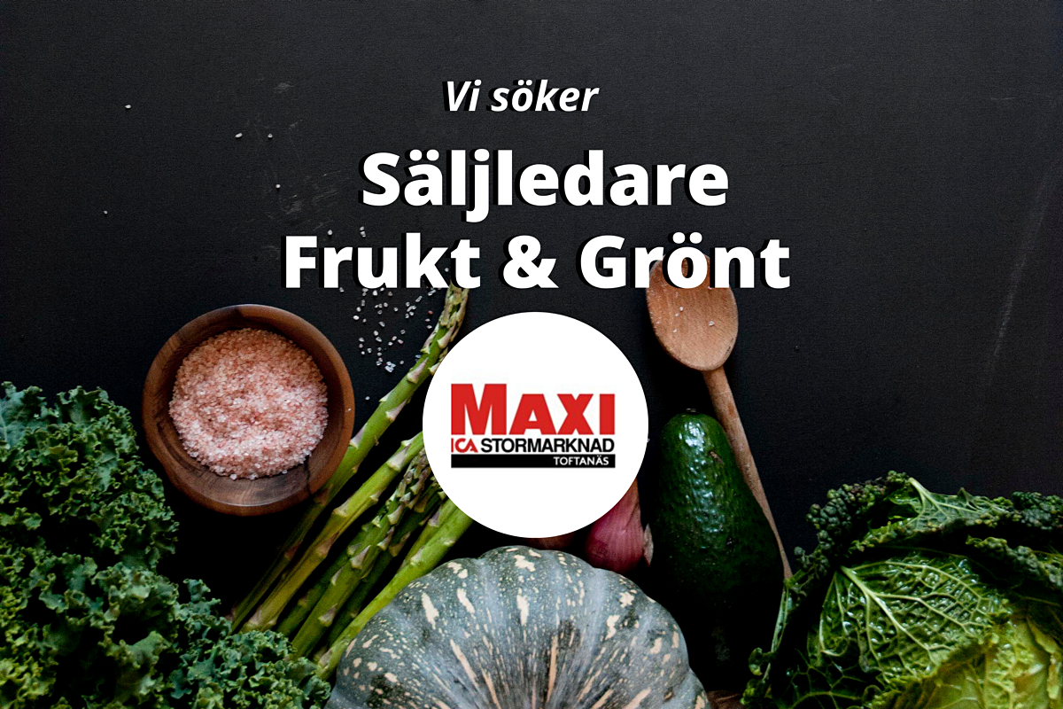 Säljledare Frukt & Grönt sökes till Maxi ICA Stormarknad Toftanäs i Malmö !