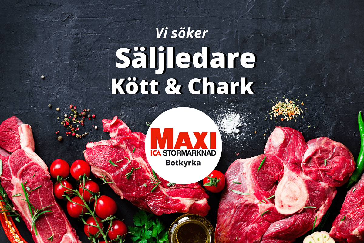 ICA Maxi Botkyrka söker Säljledare för kött och chark!