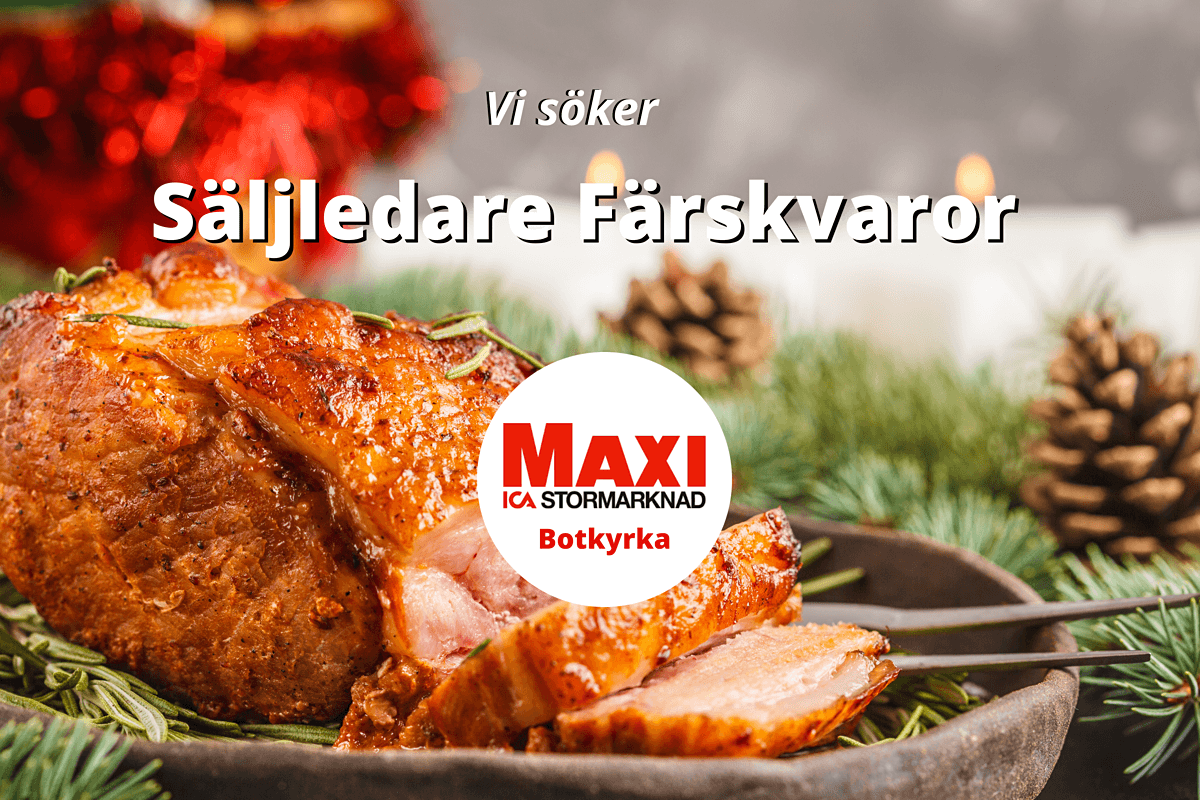 ICA Maxi Botkyrka söker Säljledare Färskvaror!