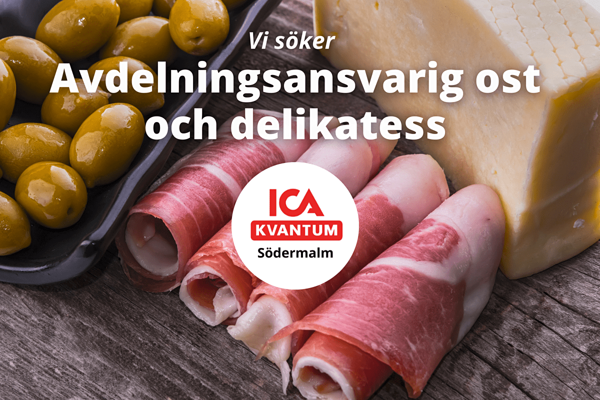 Avdelningsansvarig Ost och delikatess till ICA Kvantum Södermalm