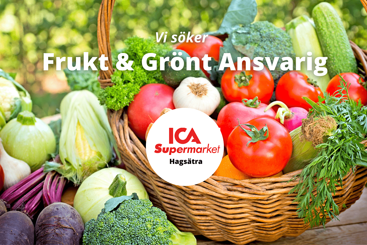 ICA Supermarket Hagsätra söker Frukt & Grönt Ansvarig!