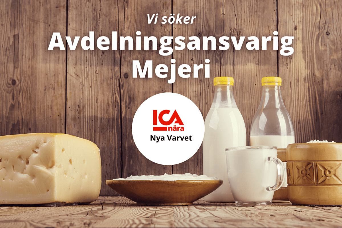 Avdelningsansvarig Mejeri till ICA Nära Nya Varvet