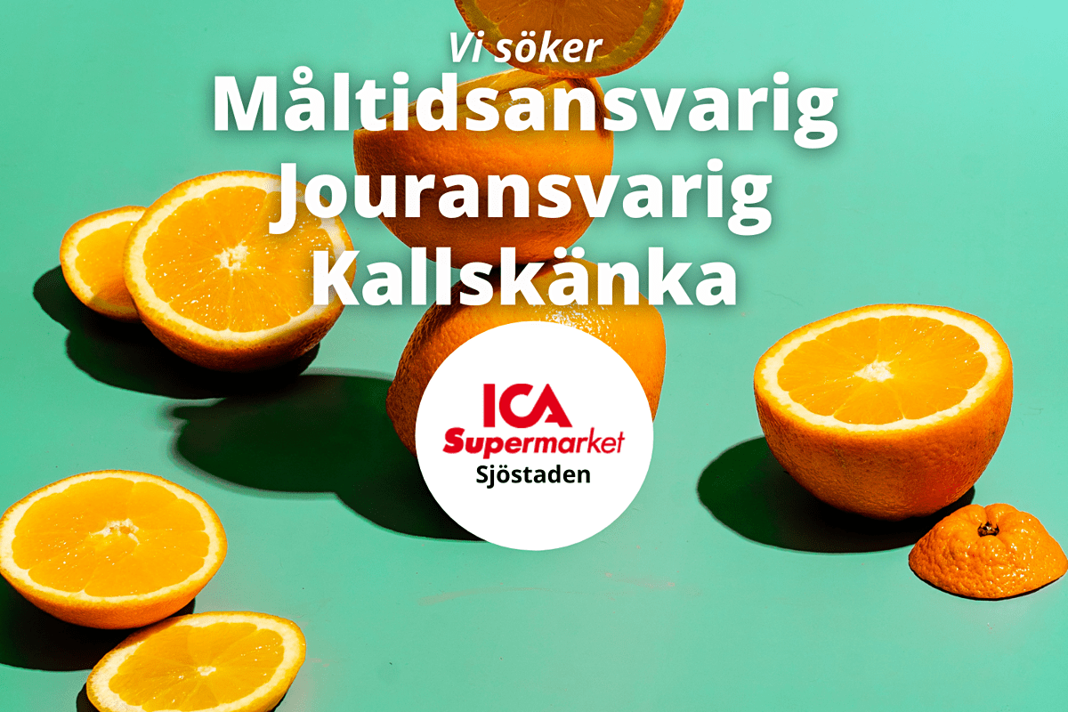 ICA Supermarket Sjöstaden söker: Måltidsansvarig, Jouransvarig, Kallskänka