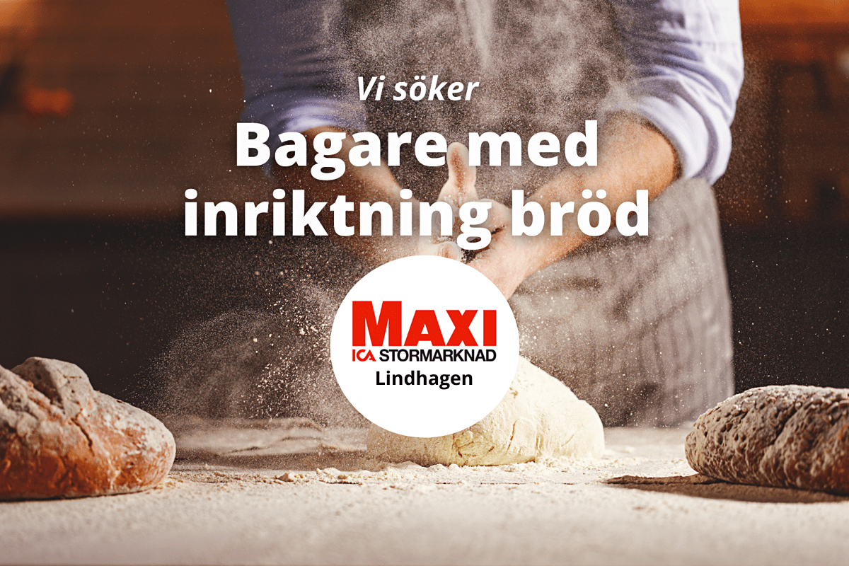 ICA Maxi Lindhagen söker Bagare med inriktning bröd!