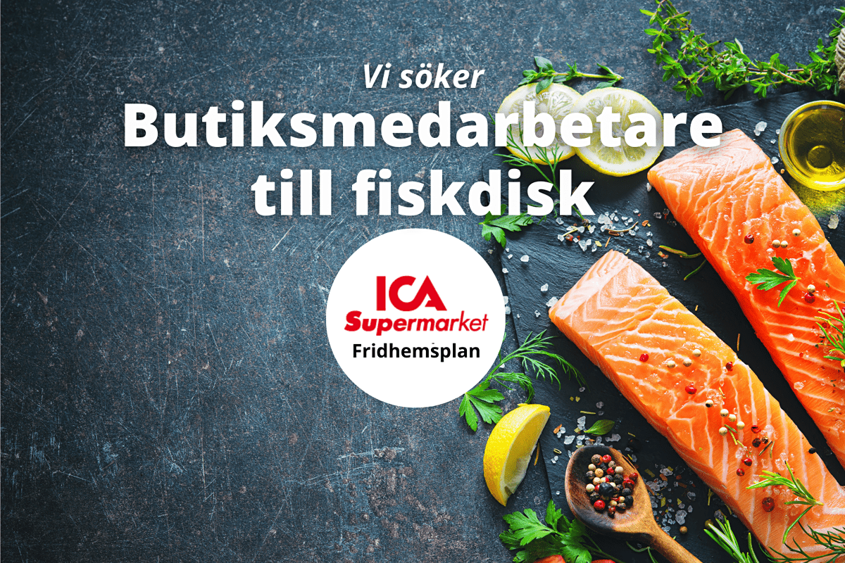 ICA Supermarket Fridhemsplan söker medarbetare till fiskdisken!