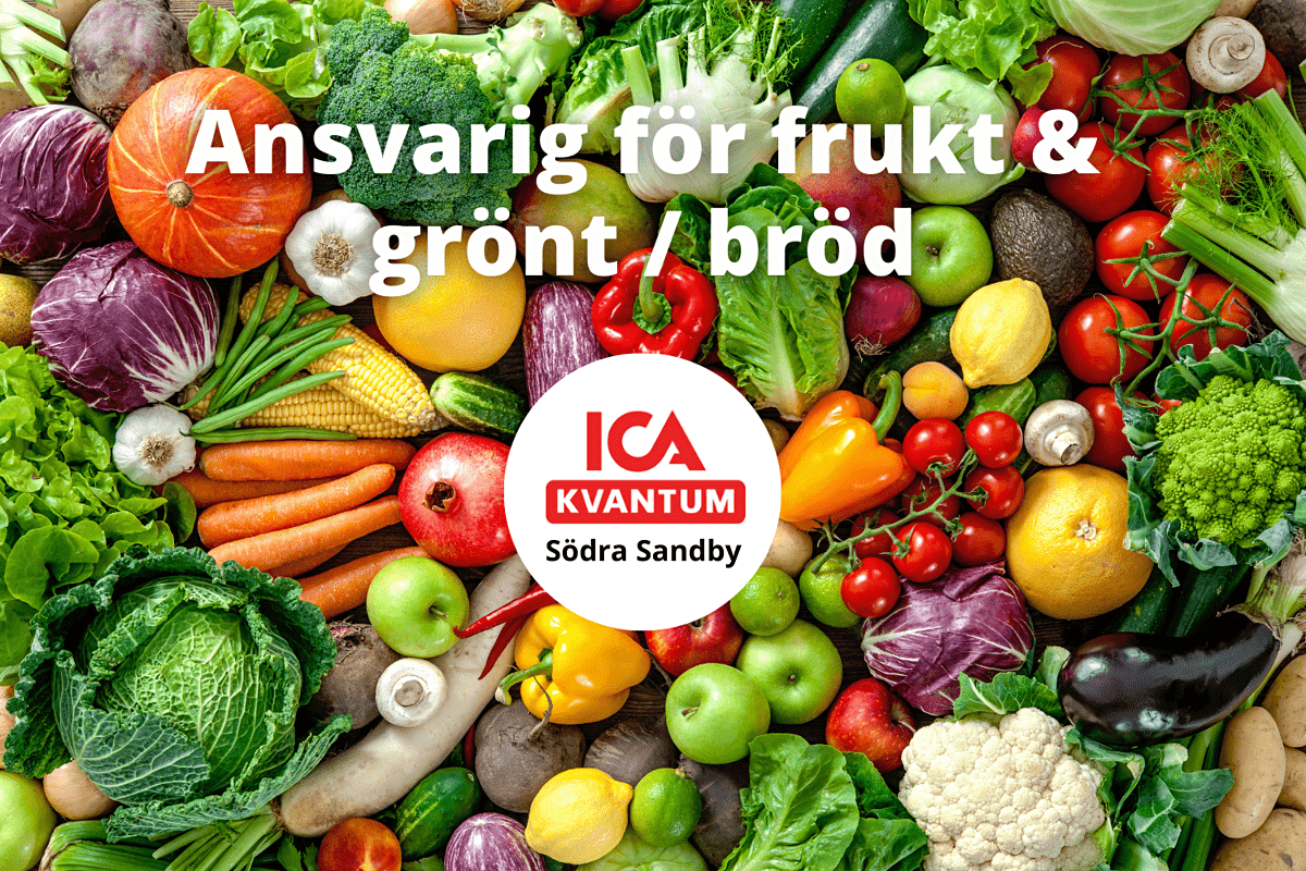 ICA kvantum Södra Sandby söker Ansvarig frukt & grönt / bröd